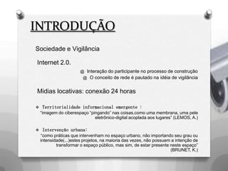 INTRODUÇÃOSociedade e VigilânciaInternet 2.0. Interação do participante no processo de construção