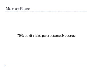 MarketPlace70% do dinheiro para desenvolvedores