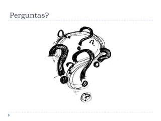 Perguntas?
