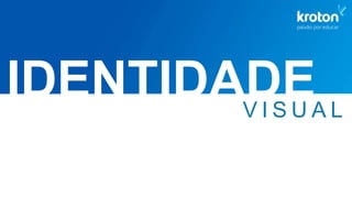 V I S U A L
IDENTIDADE
 