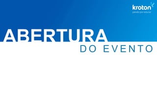 D O E V E N T O
ABERTURA
 