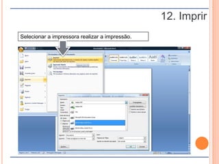 Selecionar a impressora realizar a impressão.
12. Imprir
 