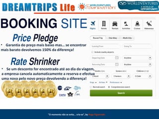 "O momento não se evita... cria-se", by Hugo Figueiredo
• Garantia do preço mais baixo mas… se encontrar
mais barato devolvemos 150% da diferença!
• Se um desconto for encontrado até ao dia da viagem,
a empresa cancela automaticamente a reserva e efectua
uma nova pelo novo preço devolvendo a diferença!
 