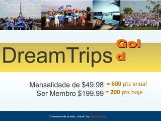 "O momento não se evita... cria-se", by Hugo Figueiredo
GolGol
dd
= 600 pts anual
= 200 pts hoje
 