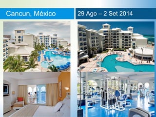 Cancun, México 29 Ago – 2 Set 2014 
 
