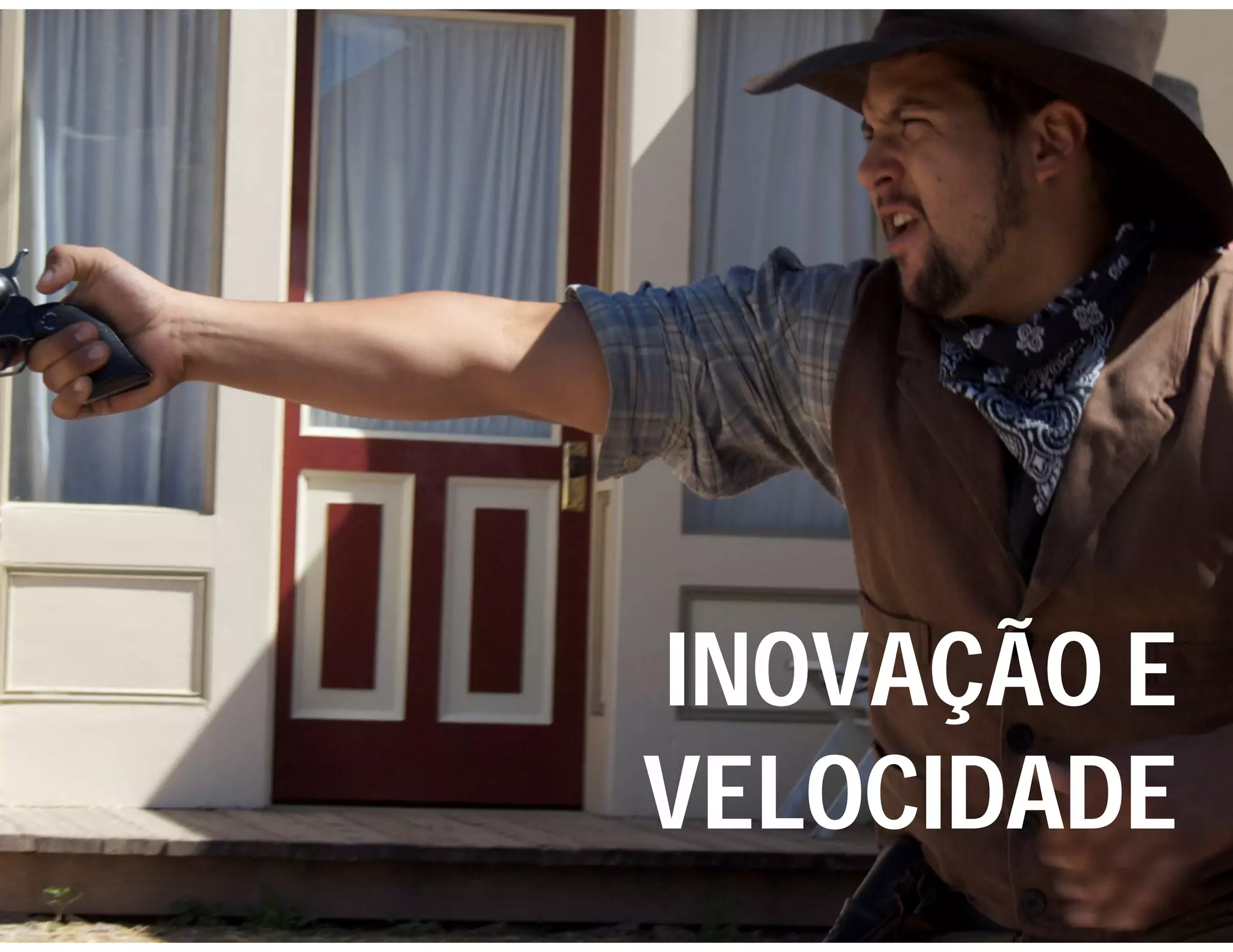 INOVAÇÃO E
VELOCIDADE
 