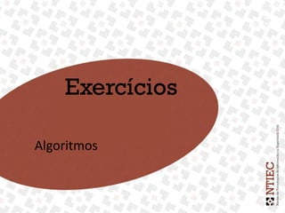 22
ABR
15
15
22
ABR
15
15
Exercícios
Algoritmos
 