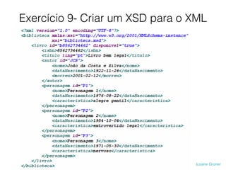 Exercício 9- Criar um XSD para o XML
 