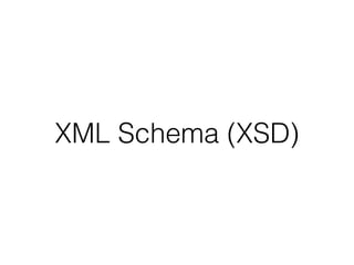 XML Schema (XSD)
 