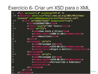 Exercício 6- Criar um XSD para o XML
 