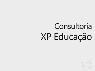 Consultoria
XP Educação
 