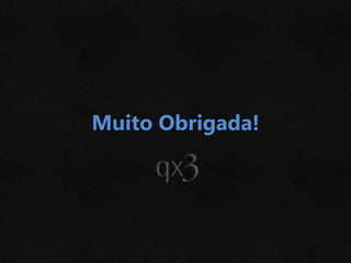Muito Obrigada!
 