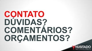 CONTATO
DÚVIDAS?
COMENTÁRIOS?
ORÇAMENTOS?
Proposta
Instituto de Infectologia Emílio Ribas
Website Institucional
07/01/13

 