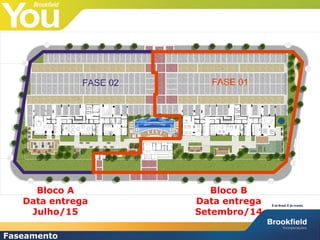 IMPLANTAÇÃO
Faseamento
Bloco B
Data entrega
Setembro/14
Bloco A
Data entrega
Julho/15
 