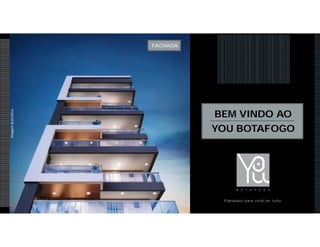 BEM VINDO AO
YOU BOTAFOGO
FACHADA
ImagemIlustrativa
 