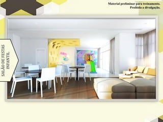 Material preliminar para treinamento.
                                  Proibida a divulgação.
SALÃO DE FESTAS
   INFANTIL
 