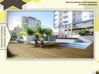Material preliminar para treinamento.
                                    Proibida a divulgação.
PISCINAS EXTERNAS
ADULTO E INFANTIL
 