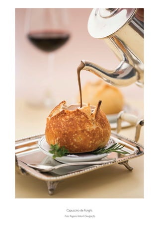 Capuccino de Funghi.
Foto: RogerioVoltan/ Divulgação
 