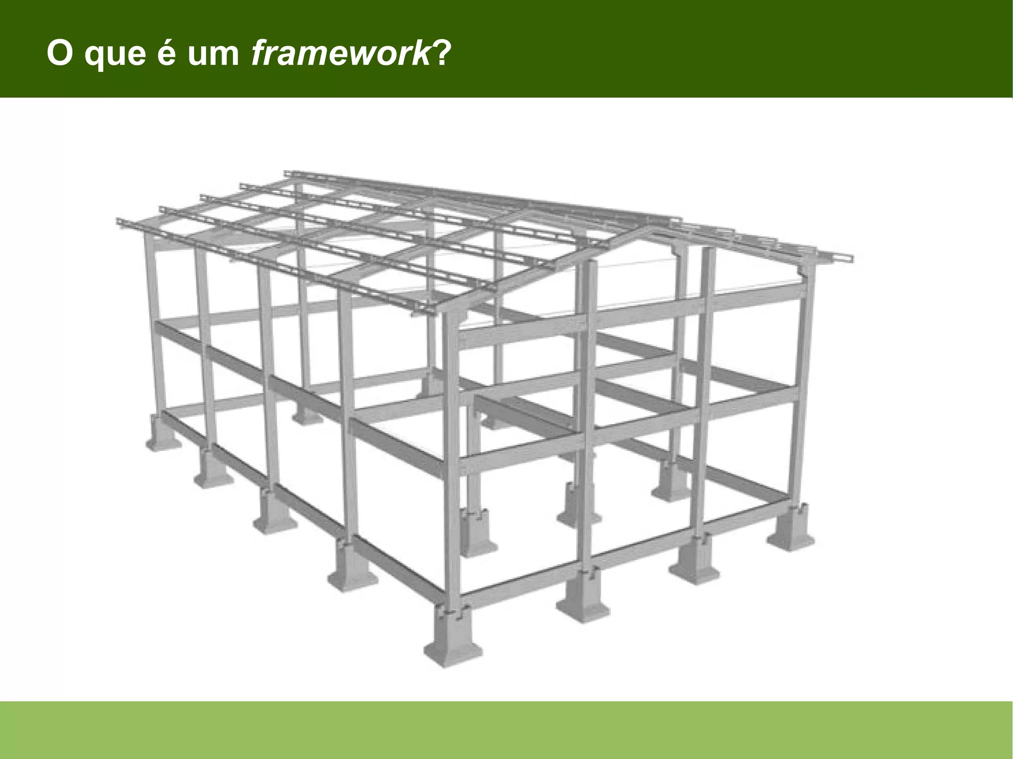 O que é um framework? 