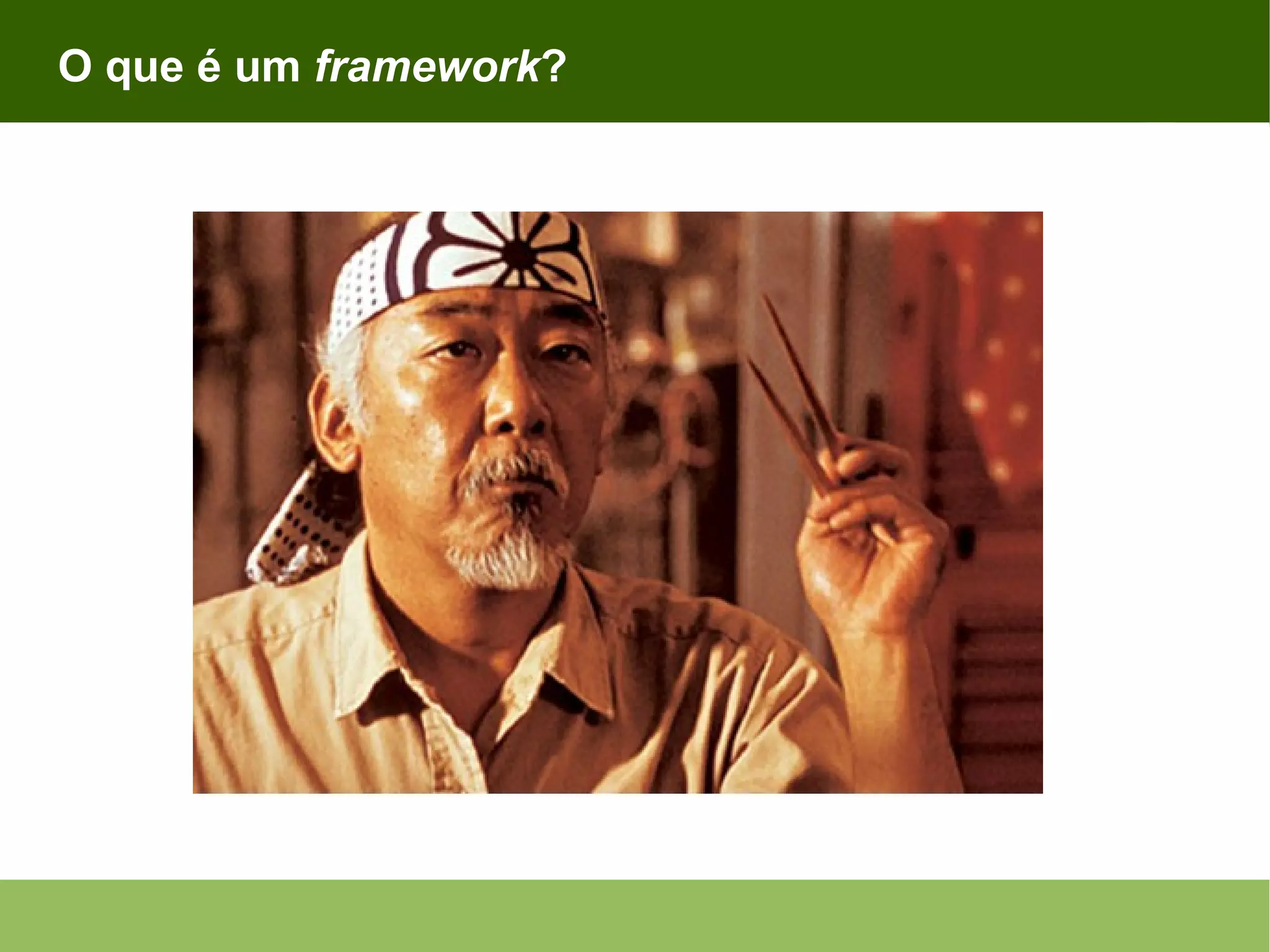 O que é um framework? 