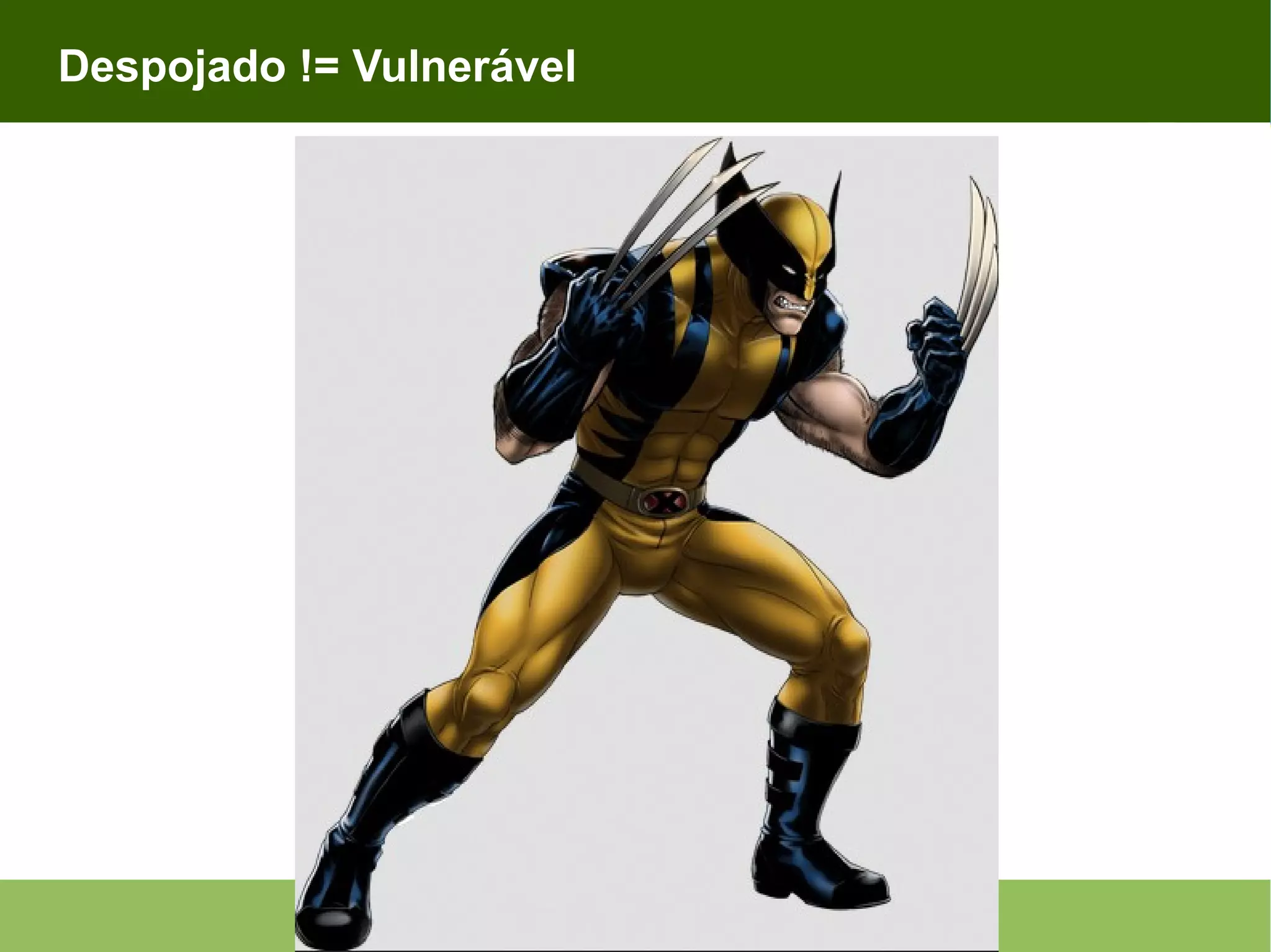 Despojado != Vulnerável 