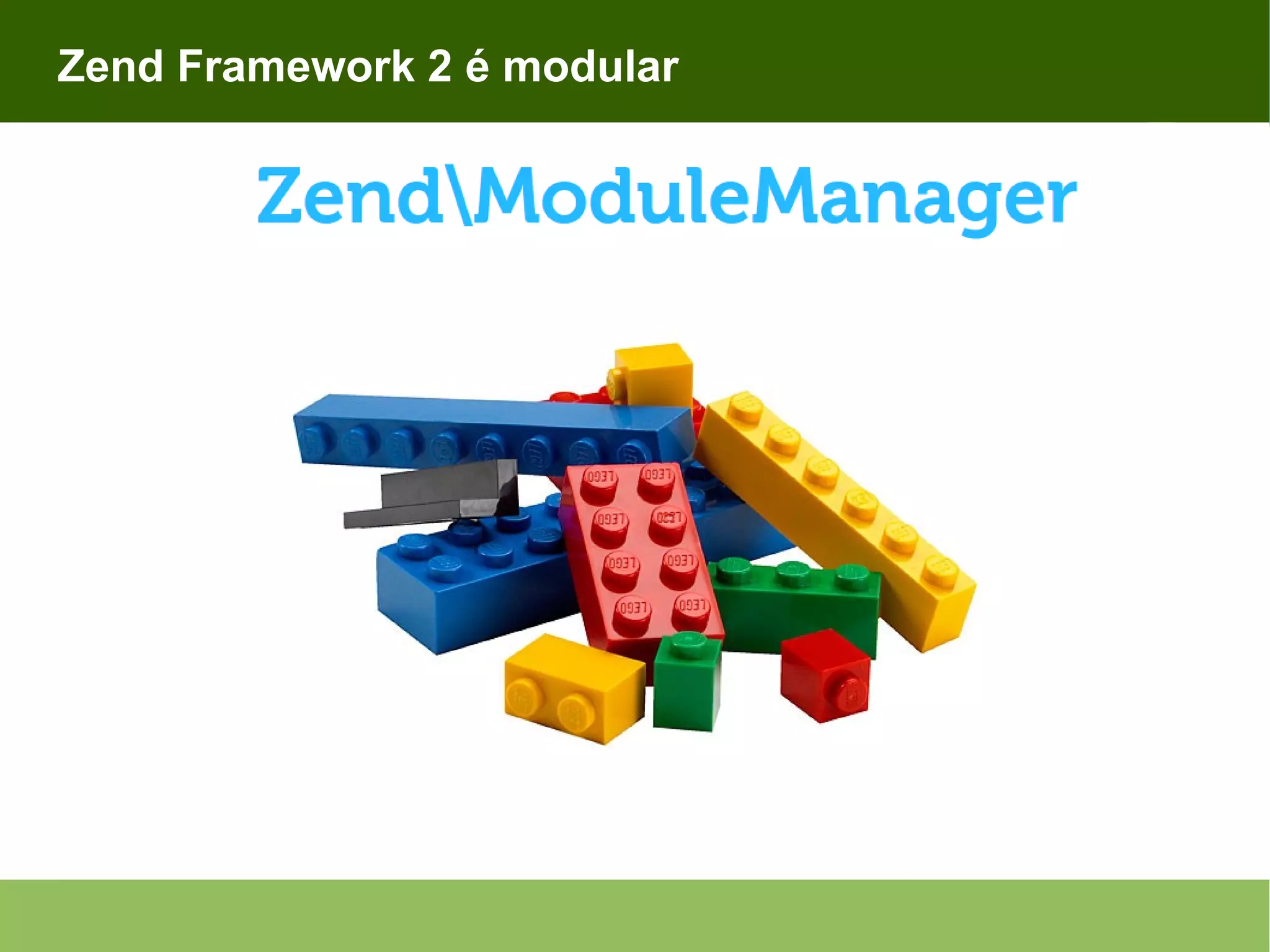 Zend Framework 2 é modular 