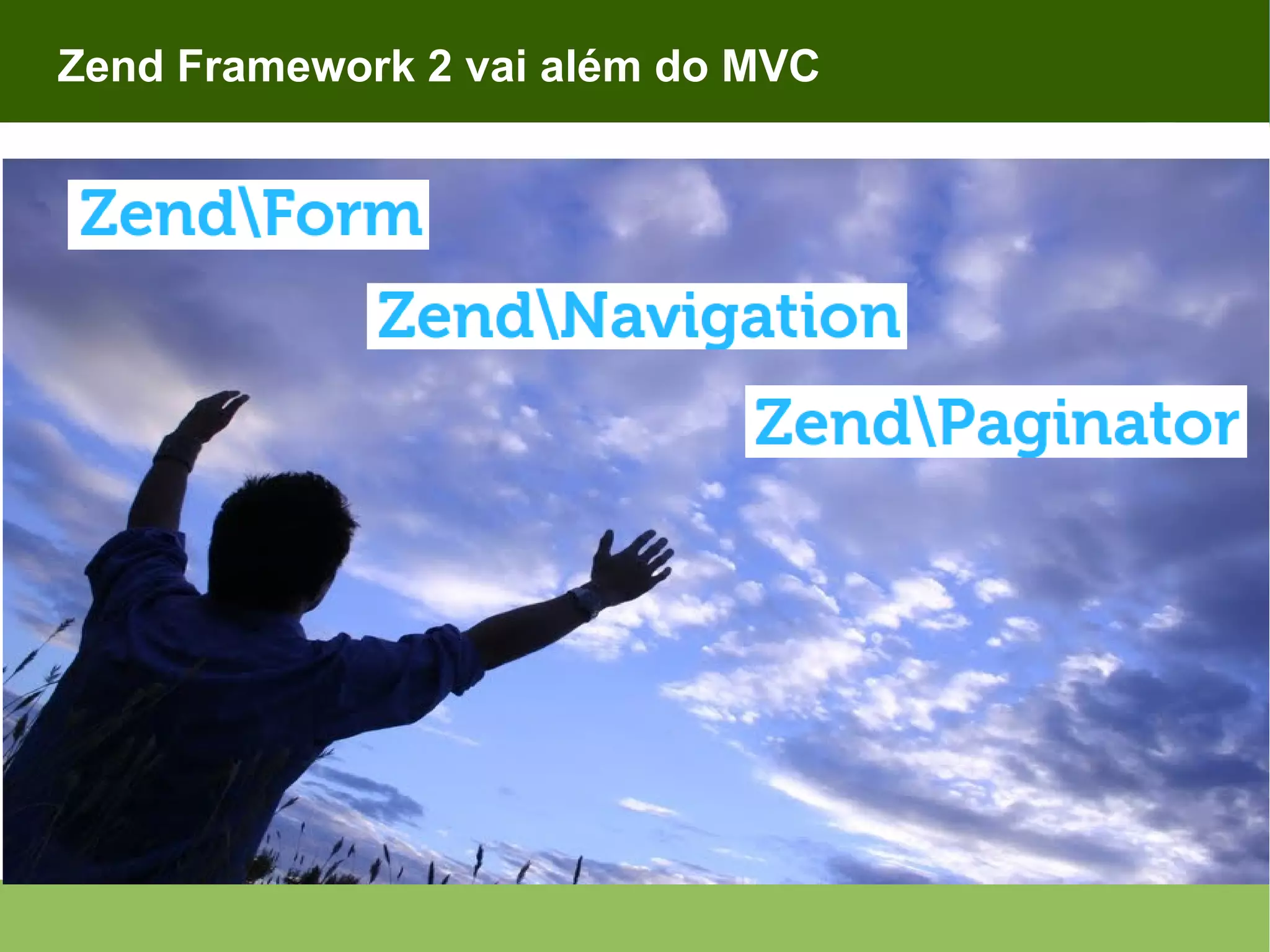 Zend Framework 2 vai além do MVC 