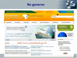 No governo
Zend Framework




             http://www.comexbrasil.gov.br
 