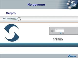No governo
Zend Framework

Serpro

             3
 
