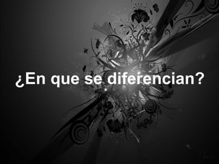 ¿En que se diferencian? 