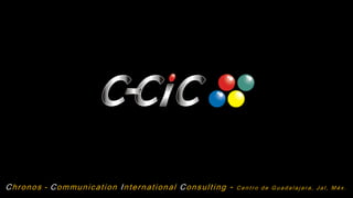 Chronos - Communication International Consulting -   Centro de Guadalajara, Jal, Méx.
 