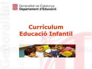 Currículum
Educació Infantil

 