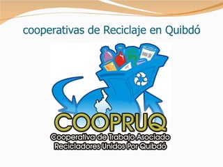 cooperativas de Reciclaje en Quibdó 