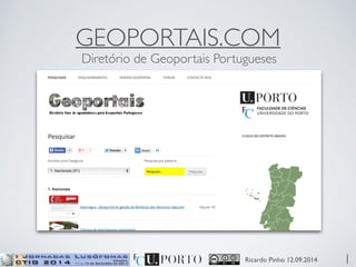 GEOPORTAIS.COM 
Diretório de Geoportais Portugueses 
Ricardo Pinho 12.09.2014 
1 
 