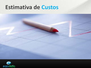Estimativa de Custos
 