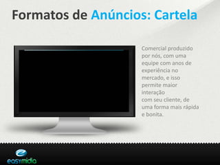 Formatos de Anúncios: Cartela

                    Comercial produzido
                    por nós, com uma
                    equipe com anos de
                    experiência no
                    mercado, e isso
                    permite maior
                    interação
                    com seu cliente, de
                    uma forma mais rápida
                    e bonita.
 