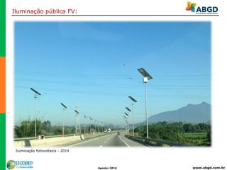 www.abgd.com.brAgosto/2016
Iluminação pública FV:
Iluminação fotovoltaica - 2014
 