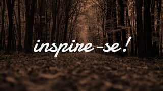inspire-se!  