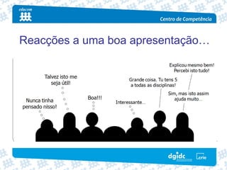 Reacções a uma boa apresentação…
 