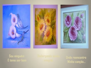 Sou ninguém
E temo ser bom

Disfarçando minha
emoção

Onde reencontro
Minha canção...

 