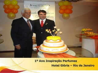 1º Ano Inspiração Perfumes Hotel Glória – Rio de Janeiro 