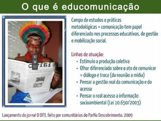 O que é educomunicação

 