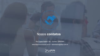 Nossos contatos
Rua Capital Federal, 185 – Sumaré • 3868-9900
www.dlippicomunicacao.com.br • atendimento@dlippi.com.br
 