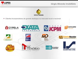 Clientes incorporadores de grande destaque no mercado local e nacional Sérgio Miranda Imobiliária 