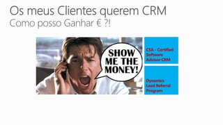 CSA - Certified
Software
Advisor CRM




Dynamics
Lead Referral
Program
 