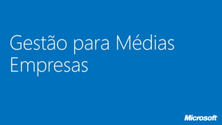 Gestão para Médias
Empresas
 