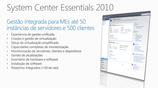 Gestão integrada para MEs até 50
instâncias de servidores e 500 clientes
 
