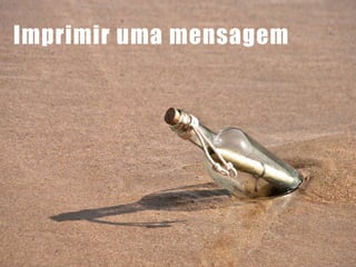 8
Imprimir uma mensagem
 