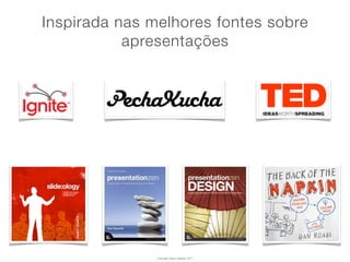 Inspirada nas melhores fontes sobre
           apresentações




               Copyright Vasco Gaspar, 2011
 