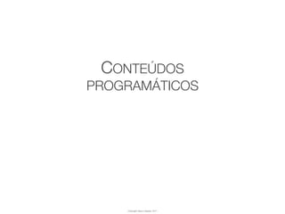 CONTEÚDOS
PROGRAMÁTICOS




    Copyright Vasco Gaspar, 2011
 